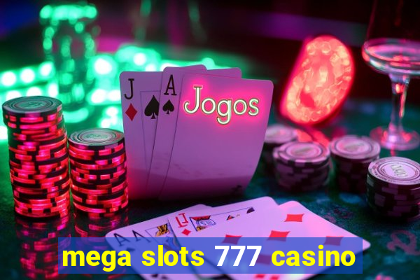 mega slots 777 casino