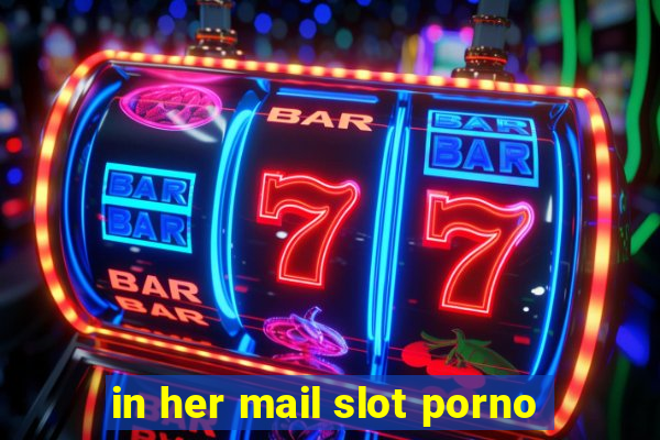 in her mail slot porno