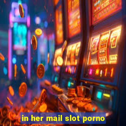 in her mail slot porno