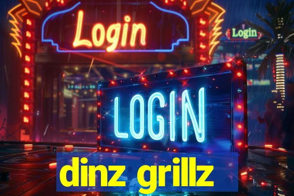 dinz grillz