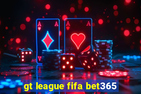 gt league fifa bet365