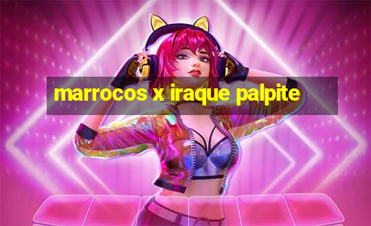 marrocos x iraque palpite