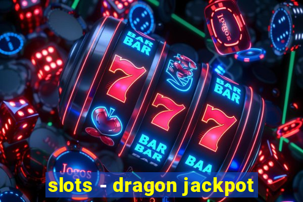 slots - dragon jackpot