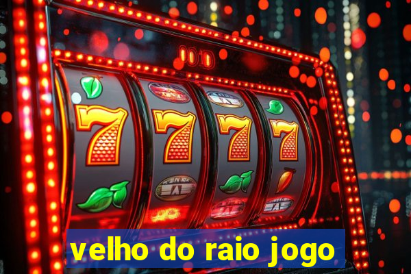 velho do raio jogo