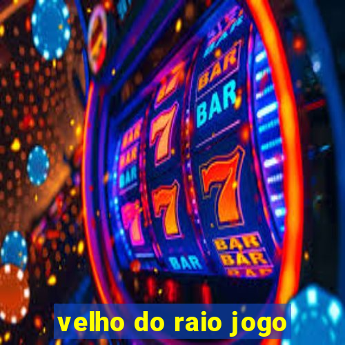 velho do raio jogo