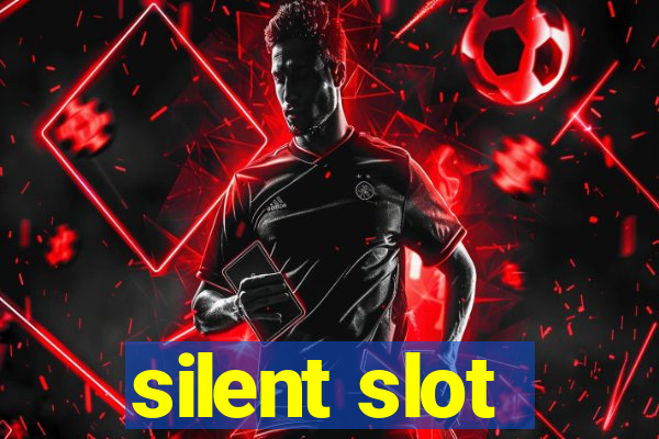 silent slot