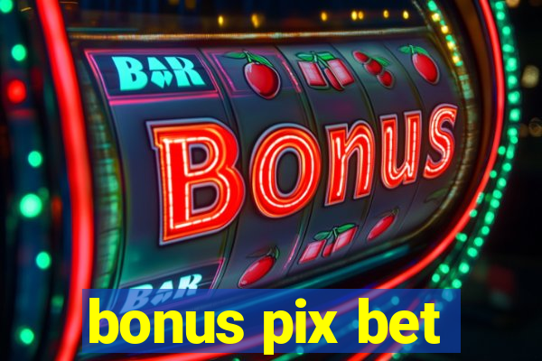 bonus pix bet