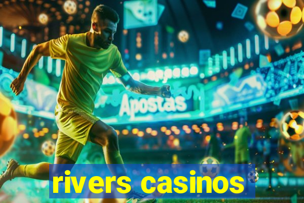 rivers casinos