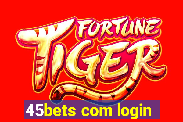 45bets com login