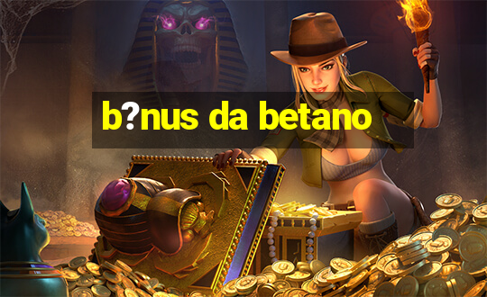 b?nus da betano