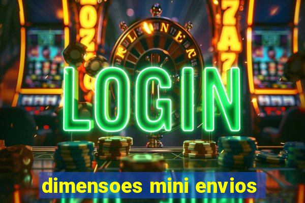 dimensoes mini envios