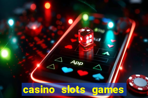 casino slots games free for fun