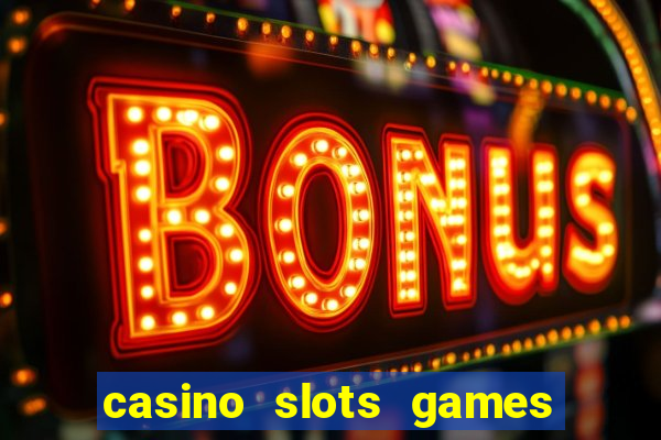 casino slots games free for fun