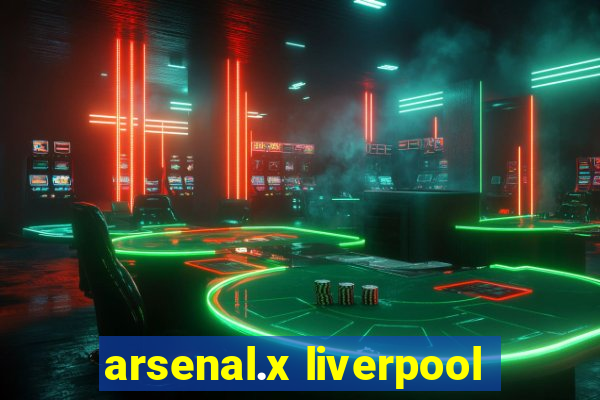 arsenal.x liverpool