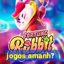 jogos amanh?