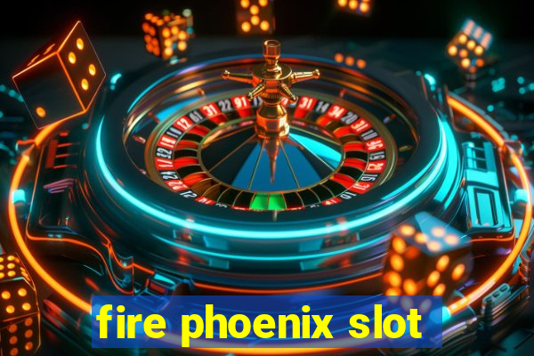 fire phoenix slot