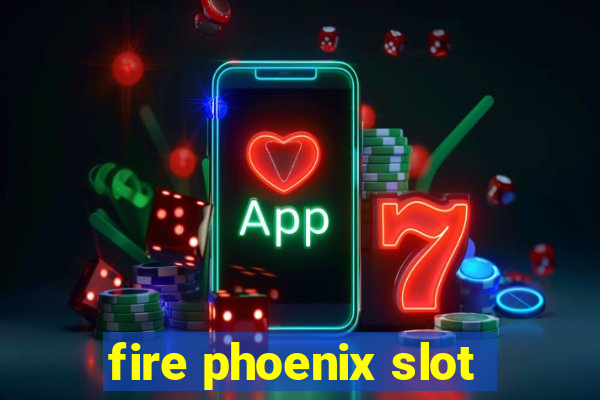 fire phoenix slot