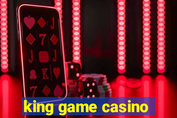 king game casino