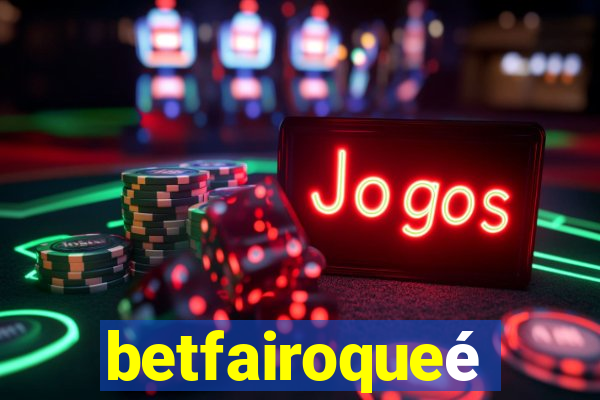 betfairoqueé