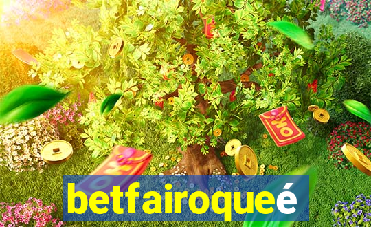 betfairoqueé