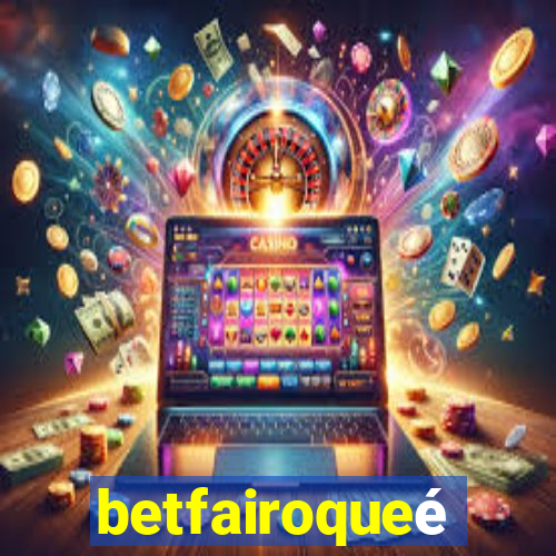 betfairoqueé