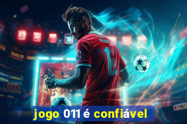 jogo 011 é confiável