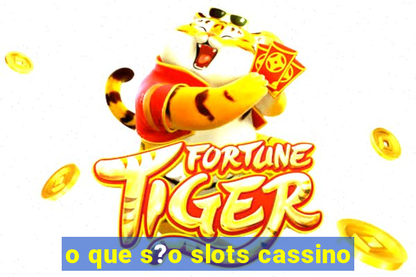 o que s?o slots cassino