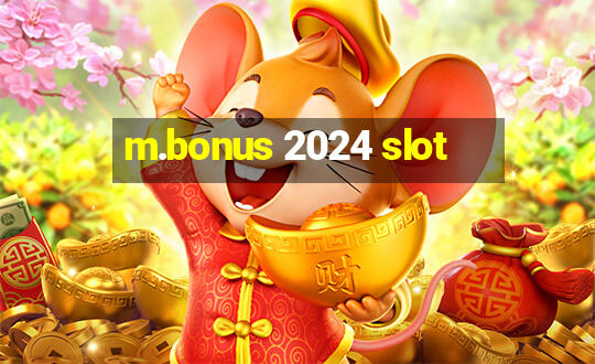 m.bonus 2024 slot