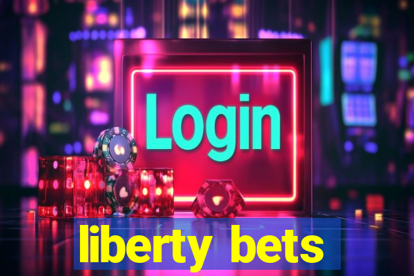 liberty bets