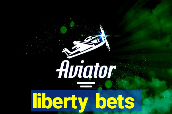 liberty bets