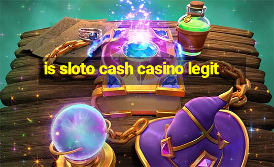 is sloto cash casino legit