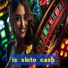 is sloto cash casino legit