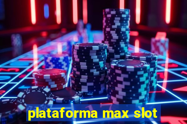 plataforma max slot