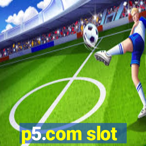 p5.com slot