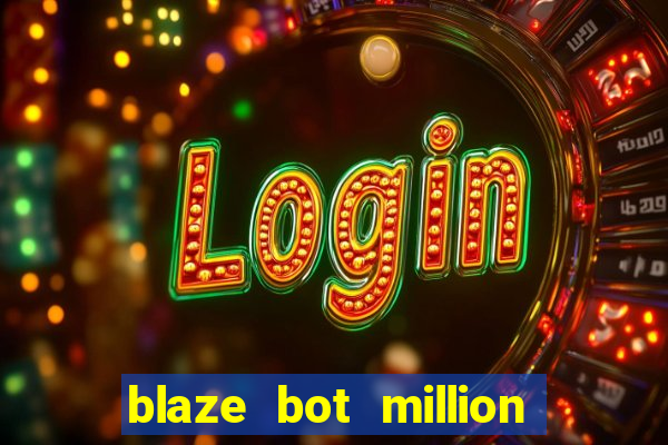 blaze bot million 2.0 crash