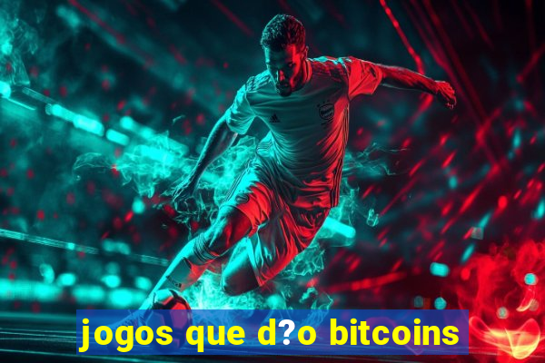 jogos que d?o bitcoins