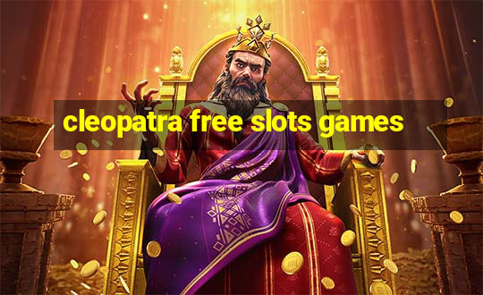 cleopatra free slots games