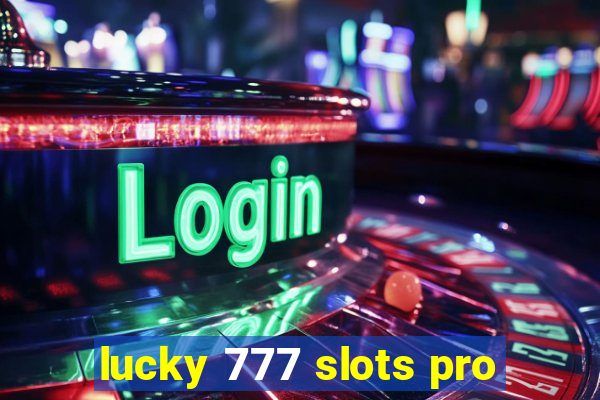 lucky 777 slots pro