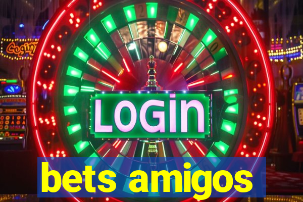 bets amigos