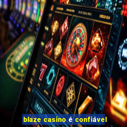 blaze casino é confiável