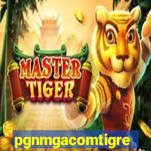 pgnmgacomtigre