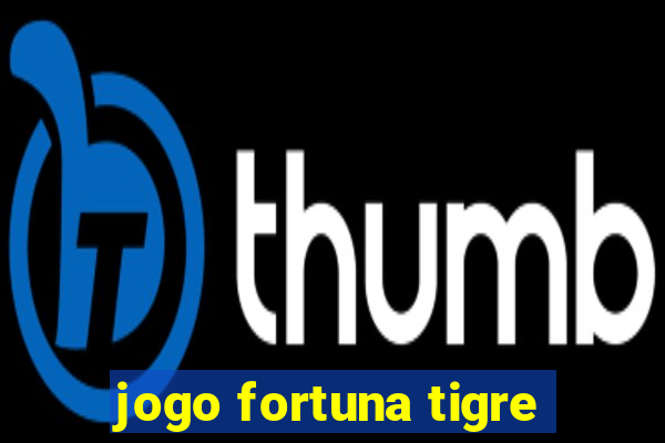 jogo fortuna tigre