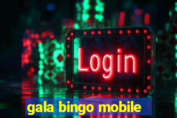 gala bingo mobile