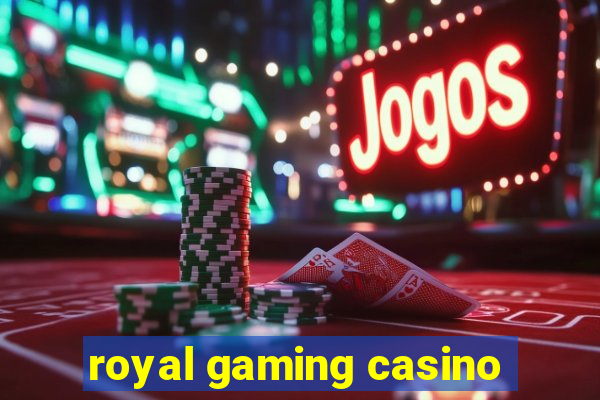 royal gaming casino