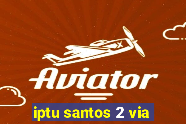 iptu santos 2 via