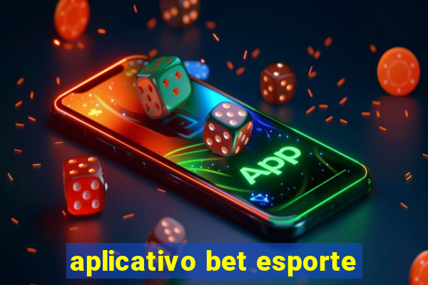 aplicativo bet esporte