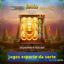 jogos esporte da sorte