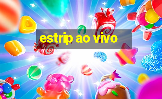 estrip ao vivo