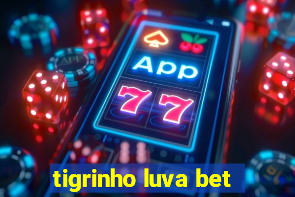 tigrinho luva bet