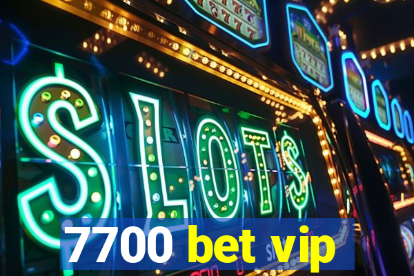 7700 bet vip